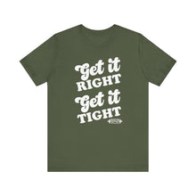 Load image into Gallery viewer, Get it Right, Get it Tight Tee
