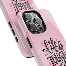 Load image into Gallery viewer, Life is Tough, But so are you! Tough Phone Cases
