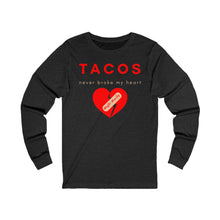 Load image into Gallery viewer, Tacos Never Broke my Heart Long Sleeve Tee
