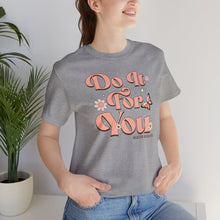 Load image into Gallery viewer, Do It for You Short Sleeve Tee
