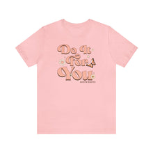 Load image into Gallery viewer, Do It for You Short Sleeve Tee
