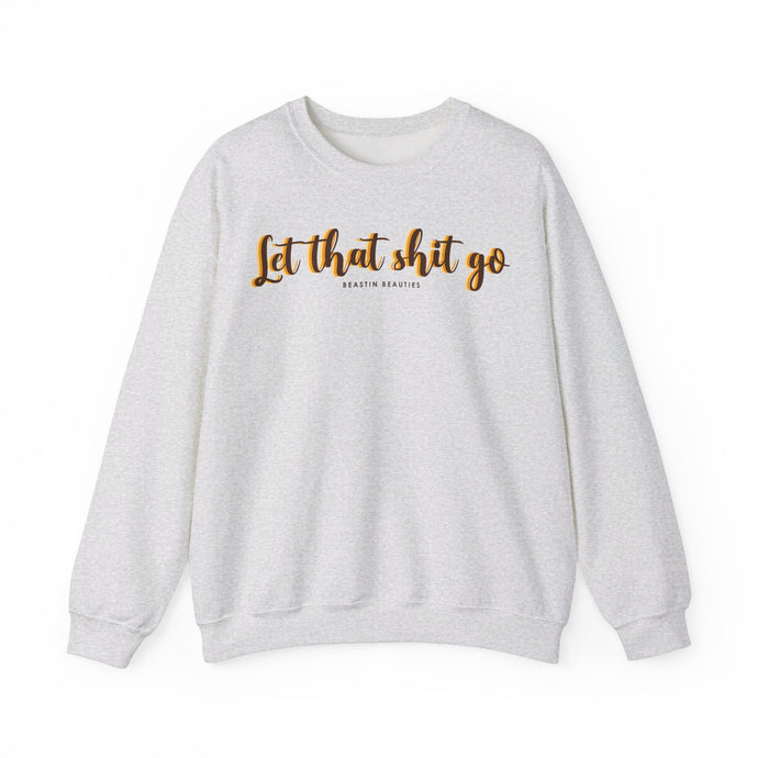 Let the Sh*t Go Crewneck Sweatshirt