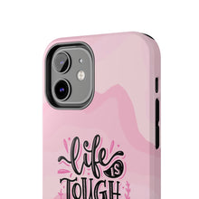 Load image into Gallery viewer, Life is Tough, But so are you! Tough Phone Cases
