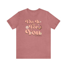 Load image into Gallery viewer, Do It for You Short Sleeve Tee
