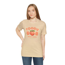 Load image into Gallery viewer, Foodie with a Booty short sleeve tee
