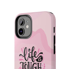 Load image into Gallery viewer, Life is Tough, But so are you! Tough Phone Cases
