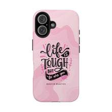 Load image into Gallery viewer, Life is Tough, But so are you! Tough Phone Cases
