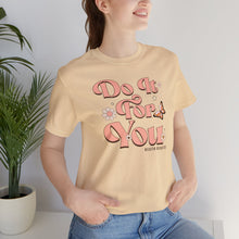 Load image into Gallery viewer, Do It for You Short Sleeve Tee
