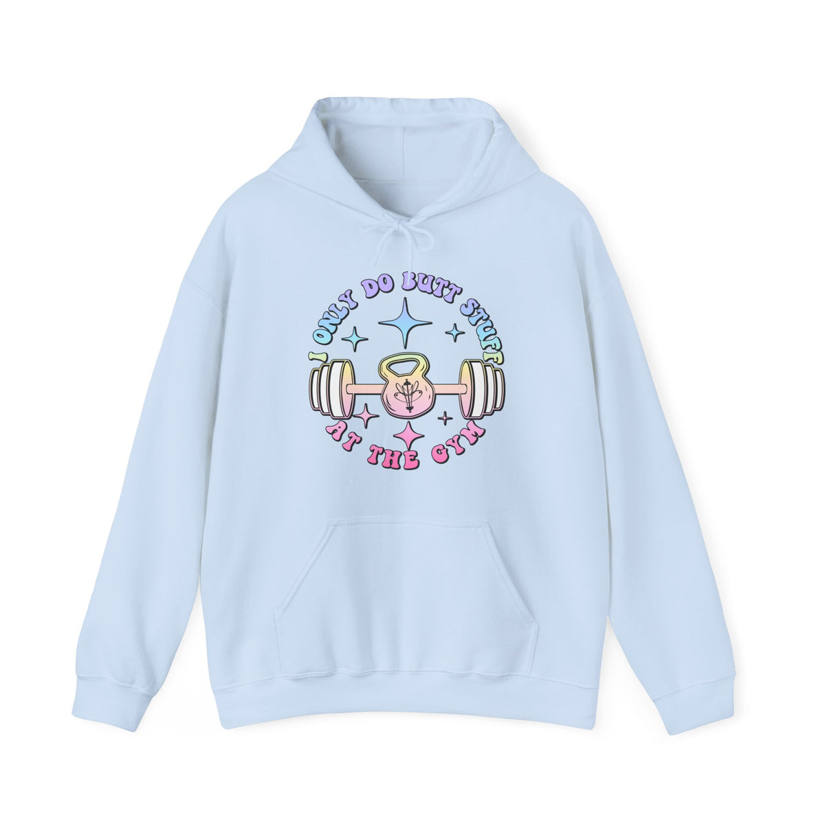 I Only do Butt Stuff at the Gym Hooded Sweatshirt
