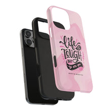 Load image into Gallery viewer, Life is Tough, But so are you! Tough Phone Cases
