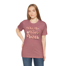 Load image into Gallery viewer, Do It for You Short Sleeve Tee
