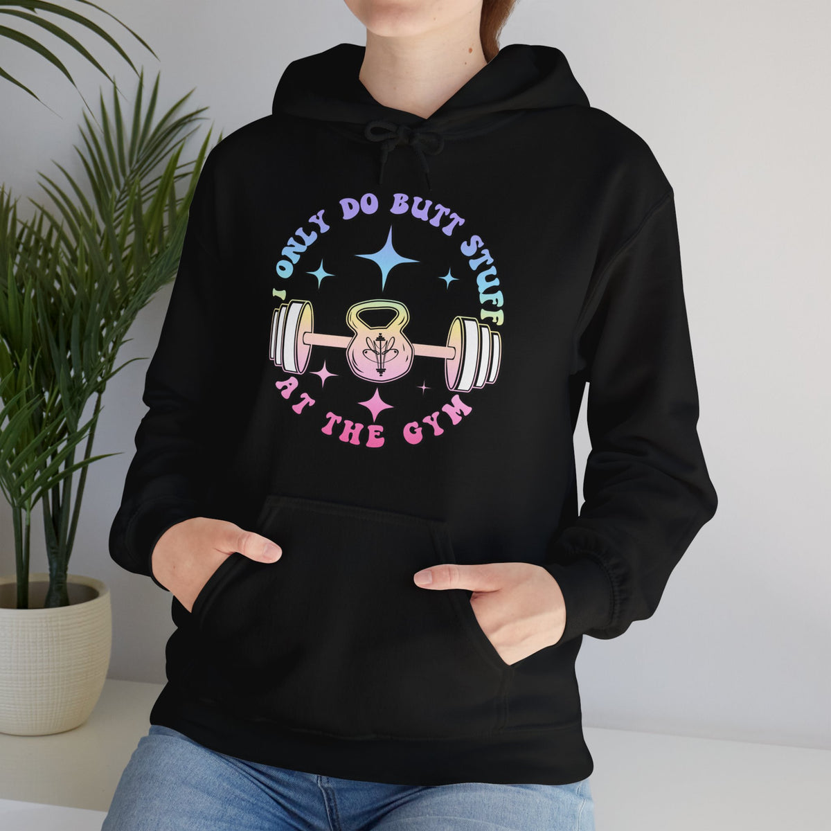 I Only do Butt Stuff at the Gym Hooded Sweatshirt