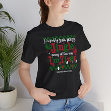Load image into Gallery viewer, Jingle Jam Tee – “Probably Just Gonna Jingle Some of the Way… I’m Tired”
