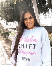 Load image into Gallery viewer, Make Shift Happen Crewneck Sweatshirt
